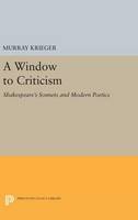 Murray Krieger - Window to Criticism: Shakespeare´s Sonnets & Modern Poetics - 9780691651514 - V9780691651514