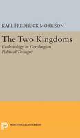 Karl F. Morrison - Two Kingdoms: Ecclesiology in Carolingian Political Thought - 9780691651590 - V9780691651590