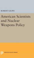 Robert Gilpin - American Scientists and Nuclear Weapons Policy - 9780691651880 - V9780691651880