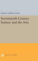 Hedley Howell Rhys (Ed.) - Seventeenth-Century Science and the Arts (Princeton Legacy Library) - 9780691651996 - V9780691651996