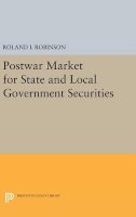 Roland I. Robinson - Postwar Market for State and Local Government Securities - 9780691652429 - V9780691652429