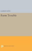 Lauren Soth - Farm Trouble - 9780691652924 - V9780691652924