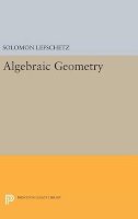 Solomon Lefschetz - Algebraic Geometry - 9780691653242 - V9780691653242