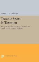 Harold Martin Groves - Trouble Spots in Taxation - 9780691653532 - V9780691653532