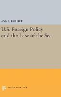 Ann L. Hollick - U.S. Foreign Policy and the Law of the Sea (Princeton Legacy Library) - 9780691653952 - V9780691653952
