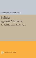 Gosta Esping-Andersen - Politics against Markets: The Social Democratic Road to Power (Princeton Legacy Library) - 9780691654188 - V9780691654188