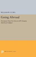 William W. Stowe - Going Abroad: European Travel in Nineteenth-Century American Culture (Princeton Legacy Library) - 9780691654409 - V9780691654409