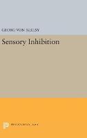 Georg Von Bekesy - Sensory Inhibition (Princeton Legacy Library) - 9780691654621 - V9780691654621