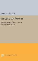 Joan M. Nelson - Access to Power: Politics and the Urban Poor in Developing Nations (Center for International Affairs, Harvard University) - 9780691654669 - V9780691654669