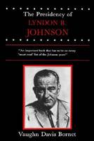 Vaughn Davis Bornet - The Presidency of Lyndon B. Johnson (American Presidency (Univ of Kansas Paperback)) - 9780700602421 - V9780700602421