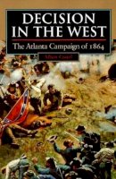Albert Castel - Decision in the West: The Atlanta Campaign of 1864 (Modern War Studies (Paperback)) - 9780700607488 - V9780700607488