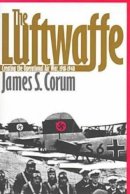 James S. Corum - The Luftwaffe - 9780700609628 - V9780700609628