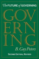B. Guy Peters - The Future of Governing (Studies in Government and Public Policy) (Studies in Government & Public Policy) - 9780700611300 - V9780700611300