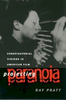Ray Pratt - Projecting Paranoia: Conspiratorial Visions in American Film (Culture America (Paperback)) - 9780700611508 - V9780700611508