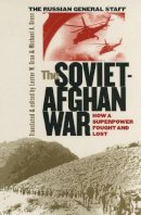 The Russian General Staff - The Soviet-Afghan War: How a Superpower Fought and Lost - 9780700611867 - V9780700611867