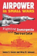James S. Corum & Wray R. Johnson - Airpower in Small Wars - 9780700612406 - 9780700612406