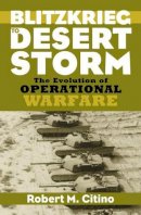Robert M. Citino - Blitzkrieg to Desert Storm - 9780700613007 - V9780700613007