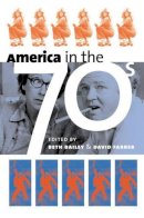 Beth Bailey (Ed.) - America in the Seventies - 9780700613274 - V9780700613274