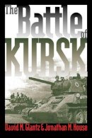 David M. Glantz - The Battle of Kursk - 9780700613359 - V9780700613359