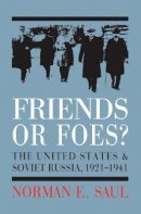 Norman E. Saul - Friends or Foes?: The United States and Soviet Russia, 1921-1941 - 9780700614486 - V9780700614486