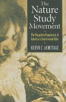 Kevin C. Armitage - The Nature Study Movement: The Forgotten Popularizer of America's Conservation Ethic - 9780700616732 - V9780700616732