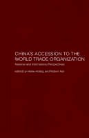 Heike Holbig - China's Accession to the World Trade Organization: National and International Perspectives - 9780700716616 - 9780700716616