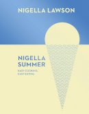 Nigella Lawson - Nigella Summer: Easy Cooking, Easy Eating (Nigella Collection) - 9780701189006 - 9780701189006
