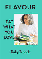 Ruby Tandoh - Flavour: Eat What You Love - 9780701189327 - V9780701189327