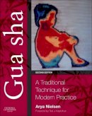 Arya Nielsen - Gua sha: A Traditional Technique for Modern Practice, 2e - 9780702031083 - V9780702031083
