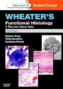 Young, Barbara; Woodford, Phillip; O'dowd, Geraldine - Wheater's Functional Histology - 9780702047473 - V9780702047473