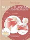 Stephanie Saunders - Injection Techniques in Musculoskeletal Medicine: A Practical Manual for Clinicians in Primary and Secondary Care - 9780702069574 - V9780702069574