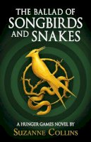 Suzanne Collins - The Ballad of Songbirds and Snakes (A Hunger Games Novel) (The Hunger Games) - 9780702300172 - 9780702300172