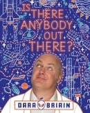 Dara Ó Briain - Is There Anybody Out There? - 9780702303944 - 9780702303944
