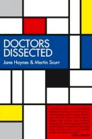 Martin Scurr Jane Haynes - Doctors Dissected - 9780704373754 - KOC0021907