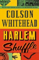 Colson Whitehead - Harlem Shuffle - 9780708899465 - 9780708899465