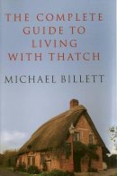 Billett, Michael - The Complete Guide to Living with Thatch - 9780709071587 - V9780709071587