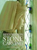 Micklethwaite, Alan - Restoration Stone Carving - 9780709090236 - V9780709090236