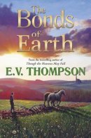 Thompson, E. V. - The Bonds of Earth - 9780709099680 - V9780709099680