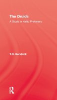 Kendrick - The Druids. A Study in Keltic Prehistory.  - 9780710310859 - V9780710310859