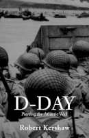 Robert J Kershaw - D-Day: Piercing the Atlantic Wall - 9780711033238 - V9780711033238