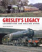 David Mcintosh - Gresley's Legacy: Locomotives and Rolling Stock - 9780711034617 - V9780711034617
