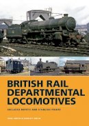 Paul Smith - BR Departmental Locomotives 1948-68: Includes Depots and Stabling Points - 9780711038004 - V9780711038004