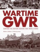 Arthurs, Elaine, Ball, Felicity M. L. - Wartime GWR - 9780711038059 - V9780711038059