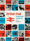 David Lawrence - British Rail Designed 1948-1997 - 9780711038370 - V9780711038370