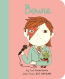 Sanchez Vegara, Maria Isabel - David Bowie: My First David Bowie (26) (Little People, BIG DREAMS) - 9780711246102 - 9780711246102