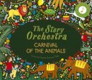 Katy Flint - The Story Orchestra: Carnival of the Animals: Press the note to hear Saint-Saëns´ music: Volume 5 - 9780711249523 - 9780711249523