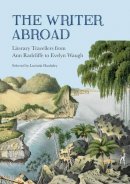 Lucinda Hawksley - The Writer Abroad: Literary Travellers from Austria to Uzbekistan - 9780712357876 - V9780712357876