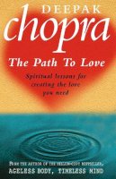 Dr Deepak Chopra - The Path to Love: Spiritual Lessons for Creating the Love You Need - 9780712608800 - V9780712608800