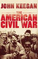 John Keegan - The American Civil War - 9780712616102 - V9780712616102