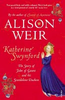 Alison Weir - Katherine Swynford: The Story of John of Gaunt and His Scandalous Duchess - 9780712641975 - V9780712641975
